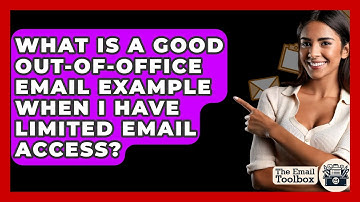 What Is A Good Out-of-office Email Example When I Have Limited Email Access? - TheEmailToolbox.com