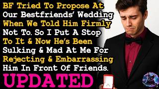 UPDATE BF Tried Proposed At Our BFF's Wedding But I Put A Stop To It, Now He's Sulking AITA