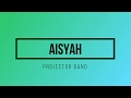 Projector band  aisyah lirik