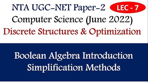 Boolean Algebra Introduction | Simplification Methods | Lec-7 | Ankita Sood