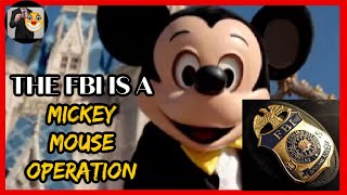 The Fbi Is A Mickey Mouse Operation