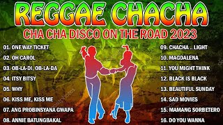 ONE WAY TICKET, OH CAROL - TOP 100 CHA CHA DISCO ON THE ROAD 2023 - REGGAE NONSTOP COMPILATION