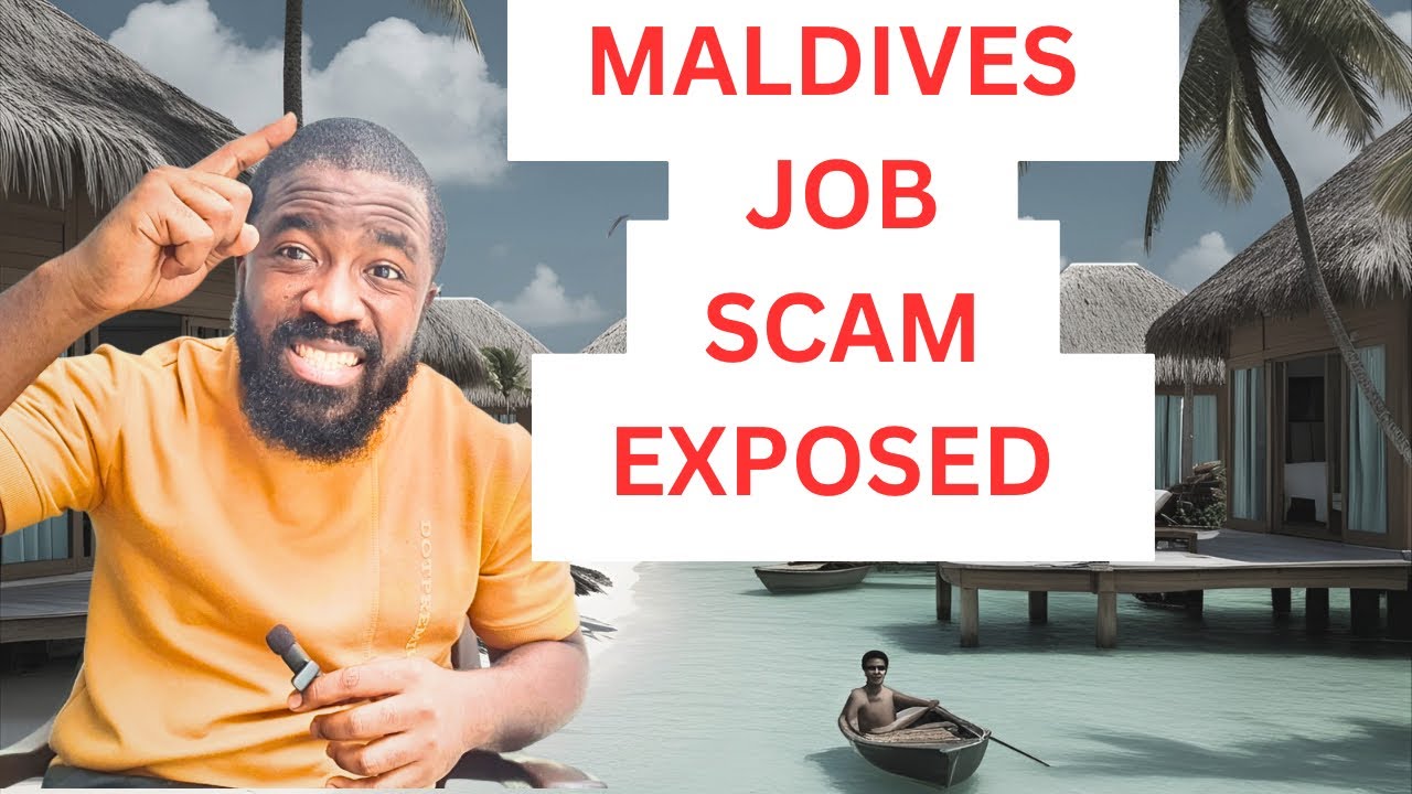 BEWARE OF MALDIVES JOB SCAMMERS || LEARN TIPS ON HOW TO IDENTIFY A MALDIVES JOB SCAM 