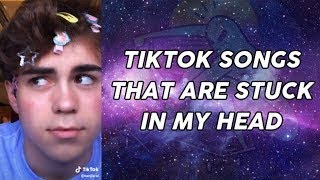TikTok SONGS That Are Stuck In My Head pt. 1