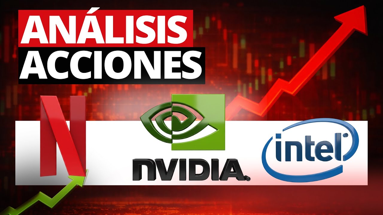 Análisis de acciones: Nvidia Netflix e Intel