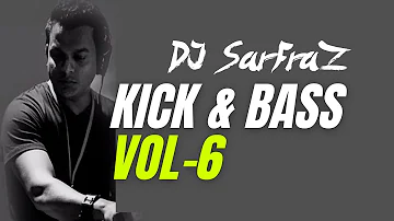 KICK & BASS (Vol-6) - DJ SARFRAZ