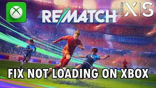 Fix REMATCH Not Loading/Stuck on Loading Screen On Xbox (Series X|S) | #rematch