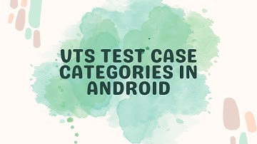 VTS Test Case Categories in Android
