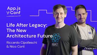 Nico Corti & Riccardo Cipolleschi – Life After Legacy: The New Architecture Future | App.js Conf '25