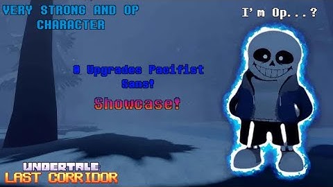 VERY STRONG AND OP CHARACTER!! Undertale: Last Corridor 0 Upgrades pacifist Sans Showcase