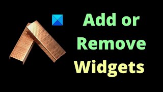 How to Add or Remove Widgets from Windows 11 Taskbar