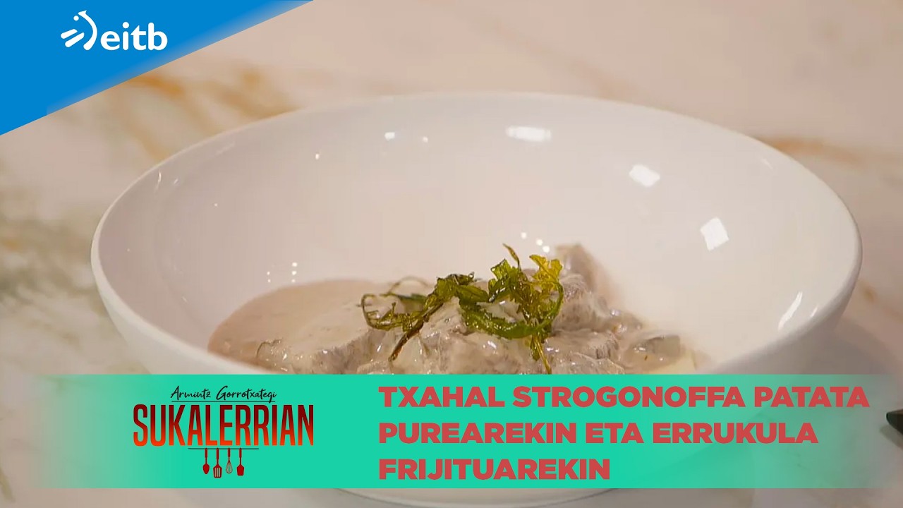 ARMINTZ GORROTXATEGI SUKALERRIAN: Txahal strogonoffa patata purearekin eta errukula frijituarekin