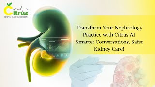 Information Transform Your Nephrology Practice with Citrus AI | Smarter Conversations, Safer Kidney Care News