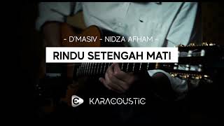 RINDU SETENGAH MATI - D'Masiv / Nidza Afham [Karaoke Akustik  / Acoustic Karaoke]