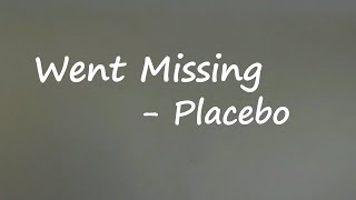 Placebo - Went Missing (Lyrics)