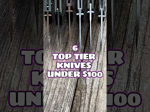 6 Top Tier KNIVES Under $100!
