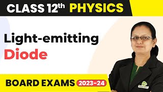 Light Emitting Diode - Semiconductor Electronics | Class 12 Physics 2022-23
