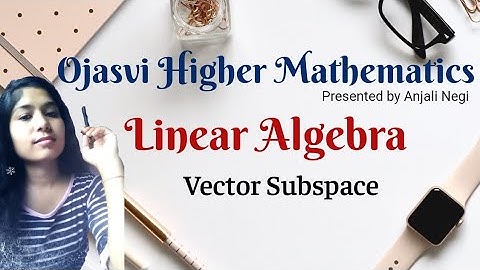 Vector Subspace and example of vector subspace, linear algebra | B.sc, BE, B.tch, CSIR-NET, IIT-JAM