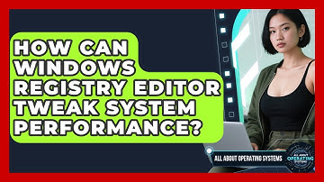 How Can Windows Registry Editor Tweak System Performance? - All About Operating Systems