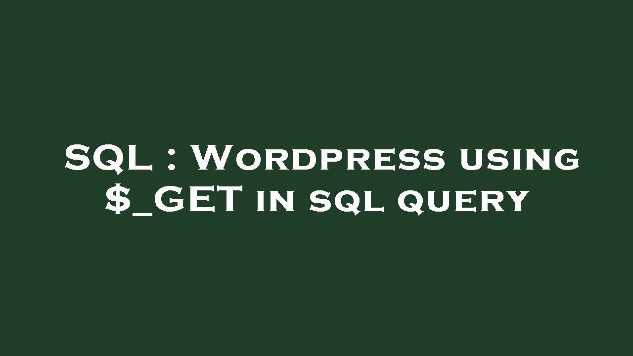 SQL : Wordpress using $_GET in sql query - YouTube