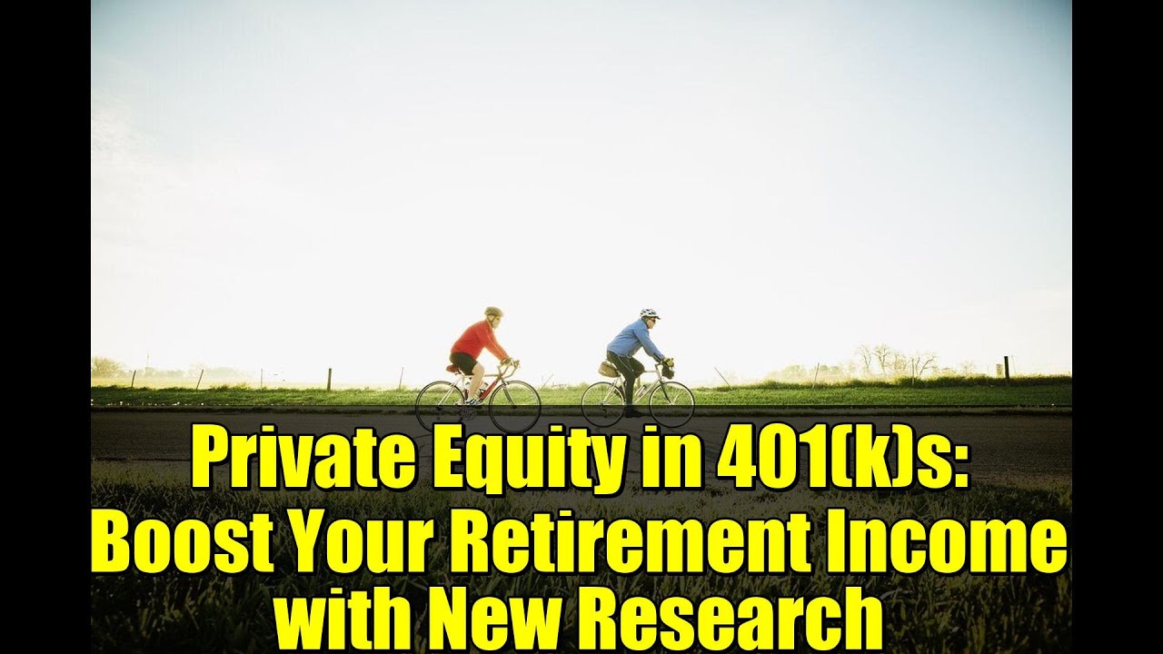 Private Equity in 401(k)s: Boost Your Retirement Income with New Research
