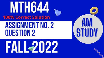 mth644 assignment 2 solution fall 2022|mth644 assignment no2 solution 2022|mth644 assignment 2 2022