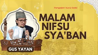 AMALIYAH BULAN SYA'BAN | MALAM NISFU SYA'BAN | GUS YAYAN | PENGAJIAN NURUL QOLBI