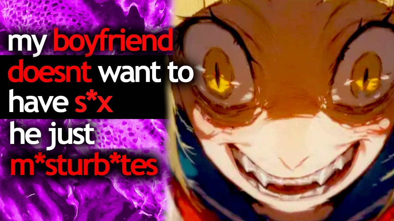my-boyfriend-doesnt-want-to-have-s-x-he-just-m-s-t-u-r-b