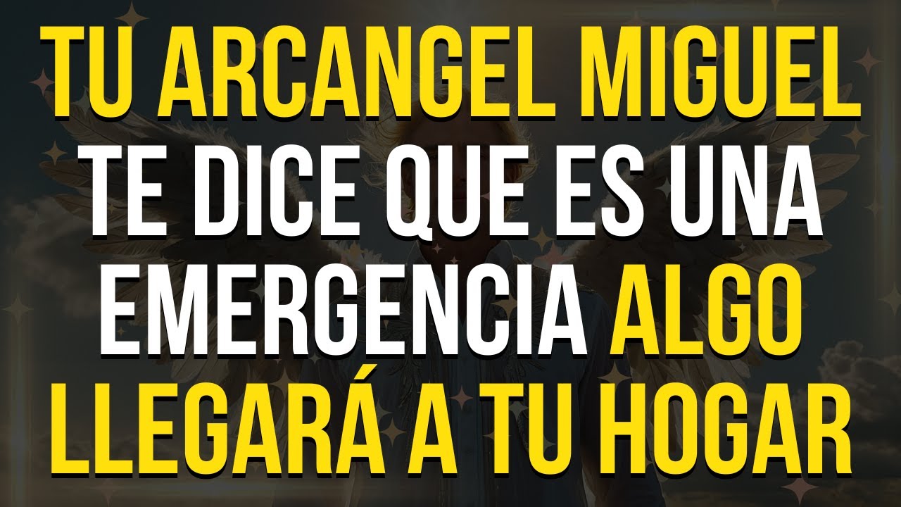 El Arcangel MIGUEL Dice te Advierte que Algo se Acerca a tu HOGAR y es una EMERGENCIA