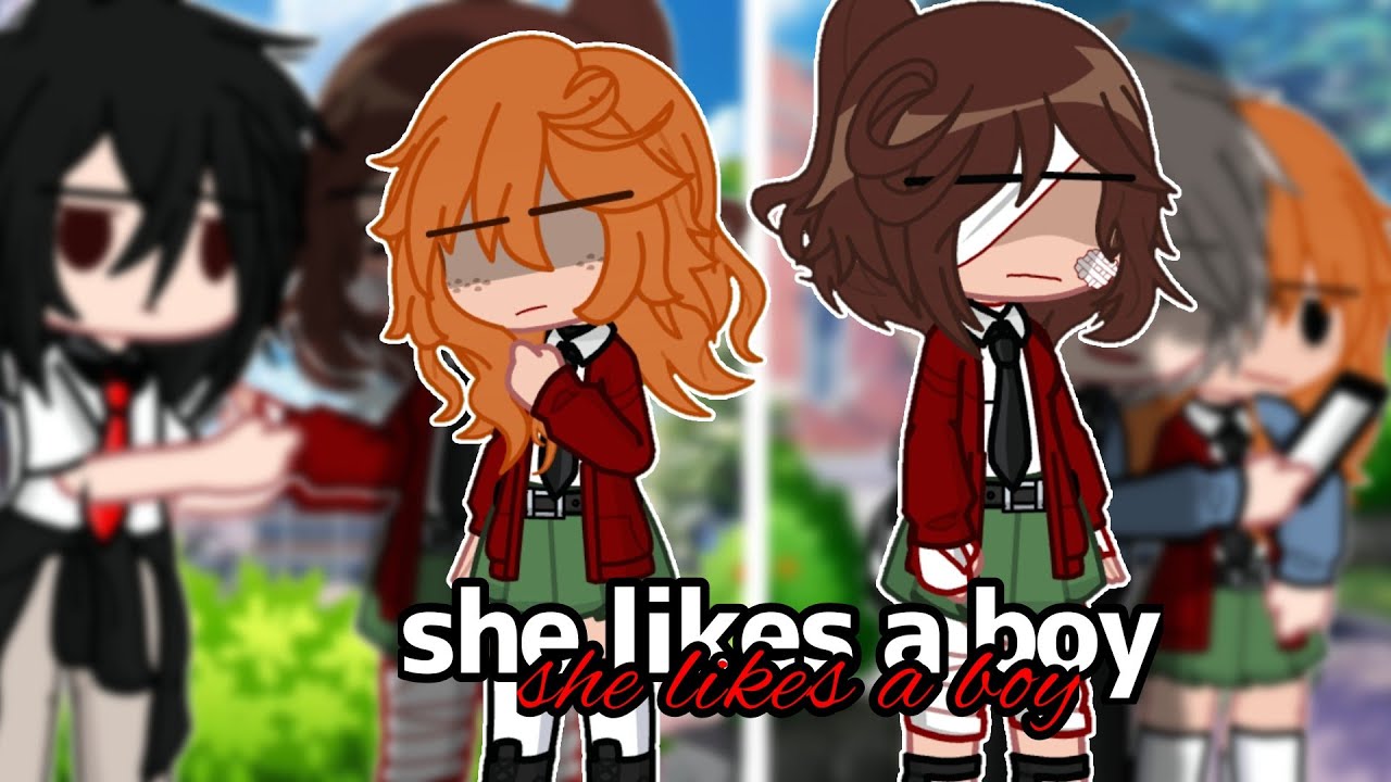 She likes a boy || gacha life || glmv || Modern/School AU || Fem! Soukoku AU || BSD/Bungo stray dogs