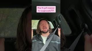 How do you get someone to reciprocate? #datingadvice #relationshipadvice #manifestation