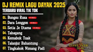 DJ LAGU DAYAK TERBARU 2025 | Viral TikTok | Cover Lagu Dayak Versi Remix | Bunsu Rusa - Vol 32