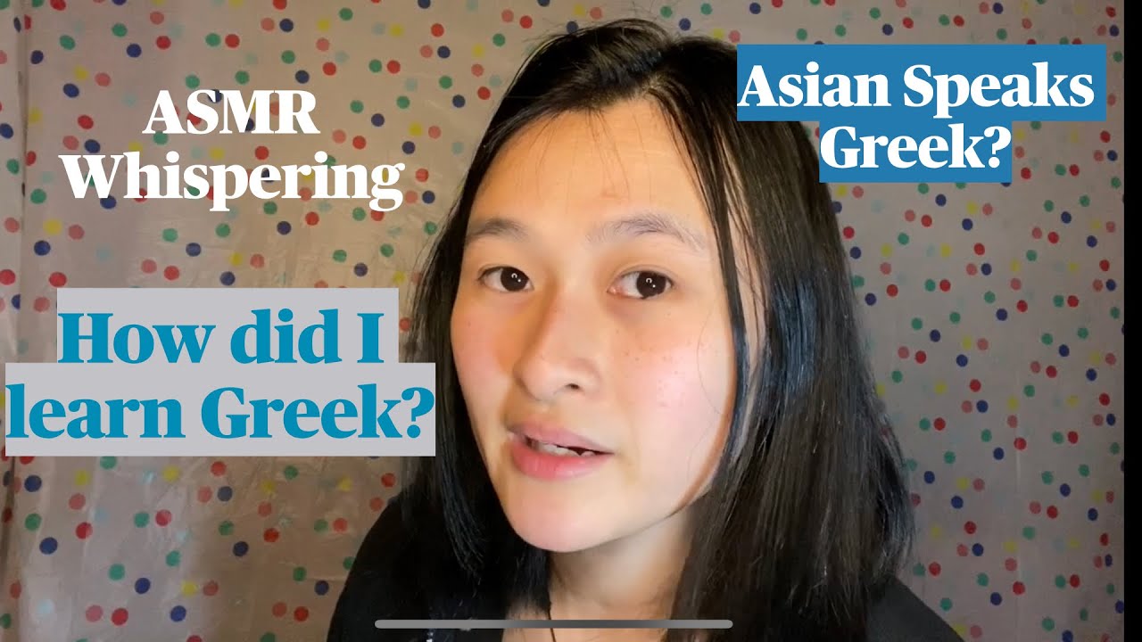 ASMR| whispering | How did I learn Greek?| Asian speak Greek| Sagris