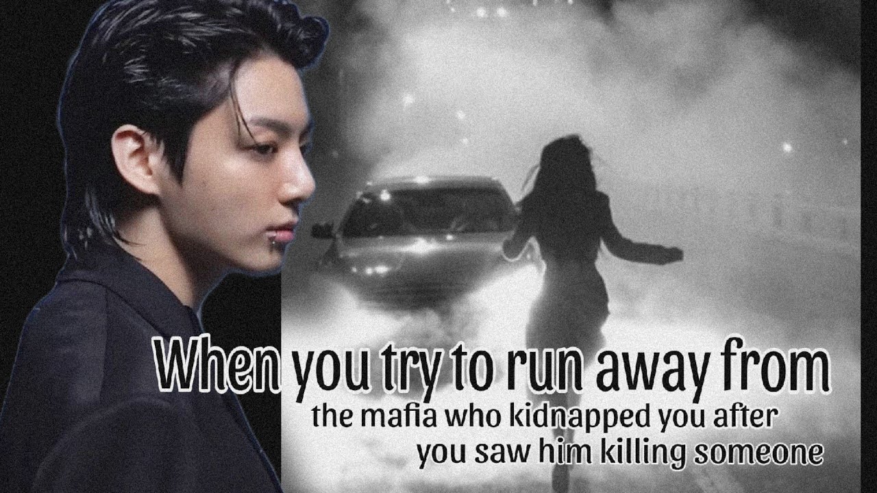 ONESHOT || When You Try To Runaway From TheMafia Who Kidnapped You After You Saw Him Killing Someone