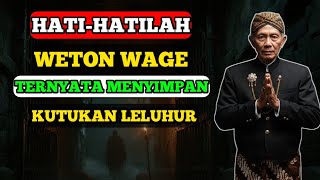 TAK DISANGKA‼️ Weton Wage Ternyata Menyimpan Kutukan Leluhur