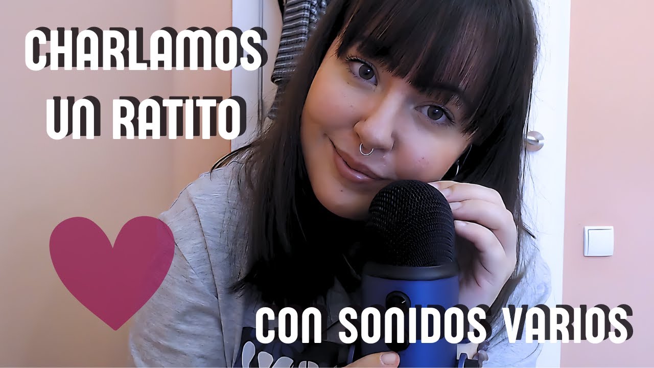 ASMR | Charlamos un ratito 💕 + Sonidos varios | Tapping, susurros