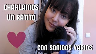 ASMR | Charlamos un ratito 💕 + Sonidos varios | Tapping, susurros