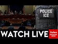 LIVE: Top ICE And Border Patrol Officials Testify Before House Homeland Security Committee