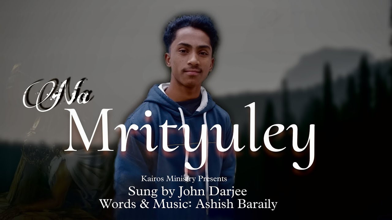 Na Mrityuley||Cover song ||ft. John Darjee|| 2023 ||Kairos Ministry Presents