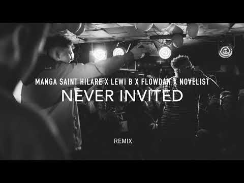 Manga Saint Hilare x Lewi B x Flowdan x Novelist - Never Invited Remix