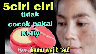 WAJIB TAU!CIRI CIRI TIDAK COCOK PAKAI KRIM  INI/Review krim kelly