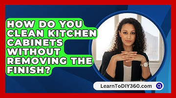 How Do You Clean Kitchen Cabinets Without Removing The Finish? - LearnToDIY360.com