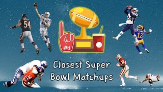 The Ten CLOSEST Super Bowl MATCHUPS of All-Time