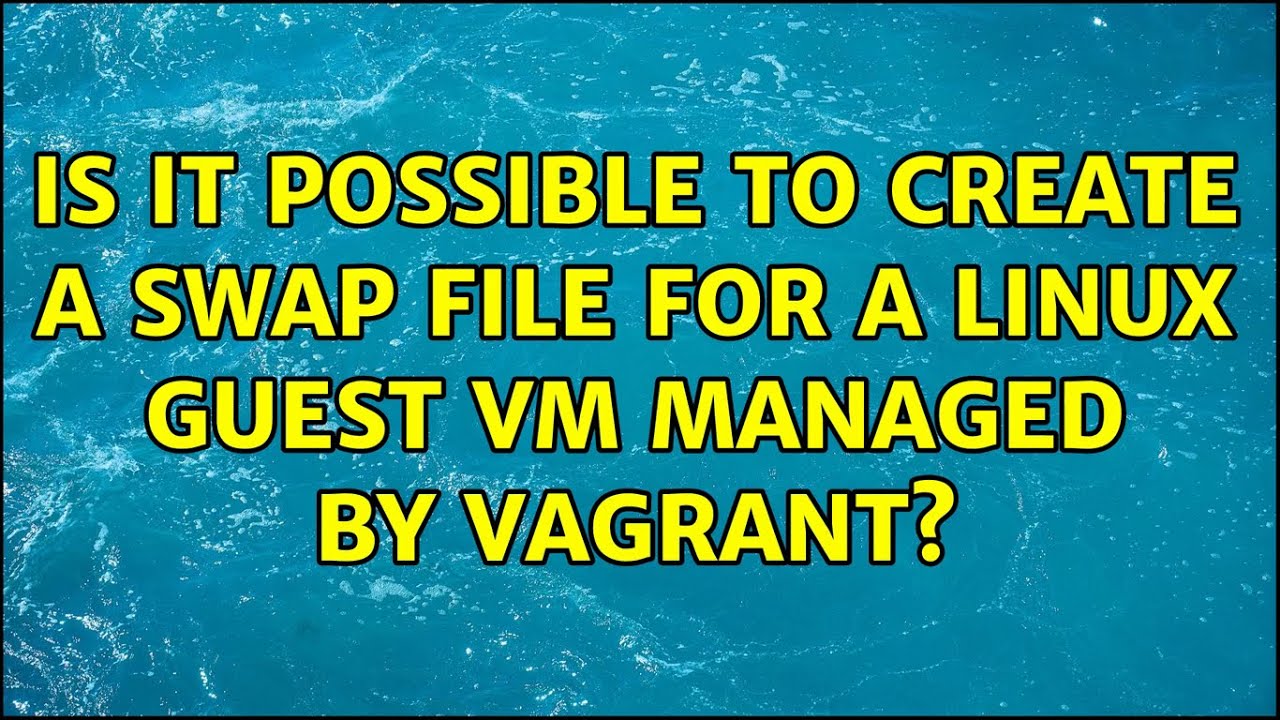 is-it-possible-to-create-a-swap-file-for-a-linux-guest-vm-managed-by