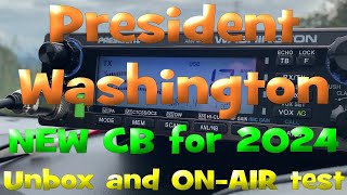 EP 171  - President Washington - NEW SSB CB for 2024 - Unbox and ON-AIR test.