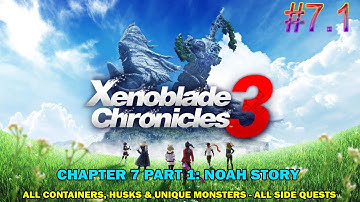 Xenoblade Chronicles 3 walkthrough - Chapter 7 part 1 Noah story - All side quest, husk, container