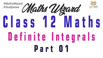 #MathsWizard Definite Integrals Part 01 for Class 12 CBSE, ISC and other state boards