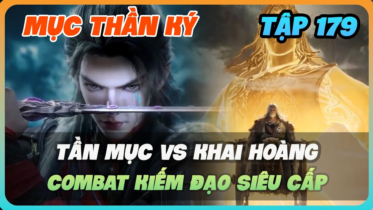 Video Mục Thần Ký Tập 179 | Tần Mục VS Khai Hoàng - Combat Kiếm Đạo Siêu Cấp - youtube