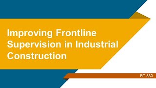 Improving Frontline Supervision in Industrial Construction