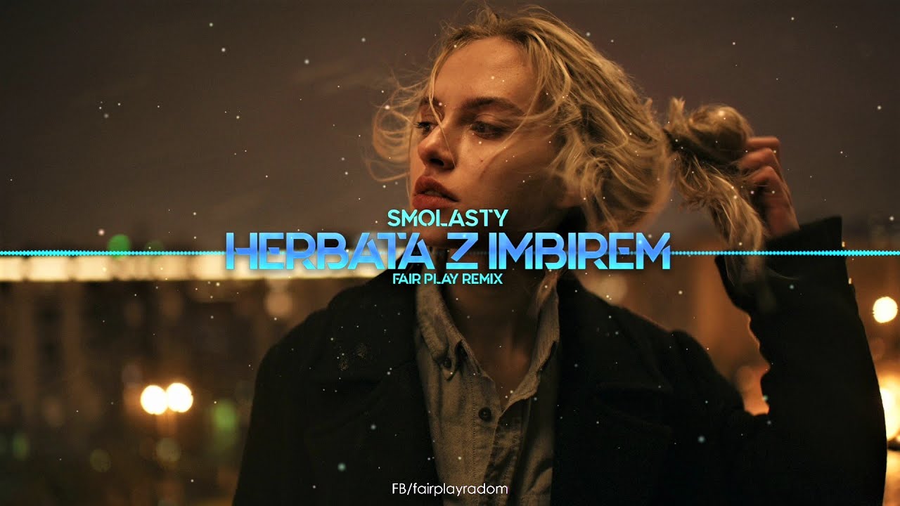Smolasty - Herbata Z Imbirem (FAIR PLAY REMIX)